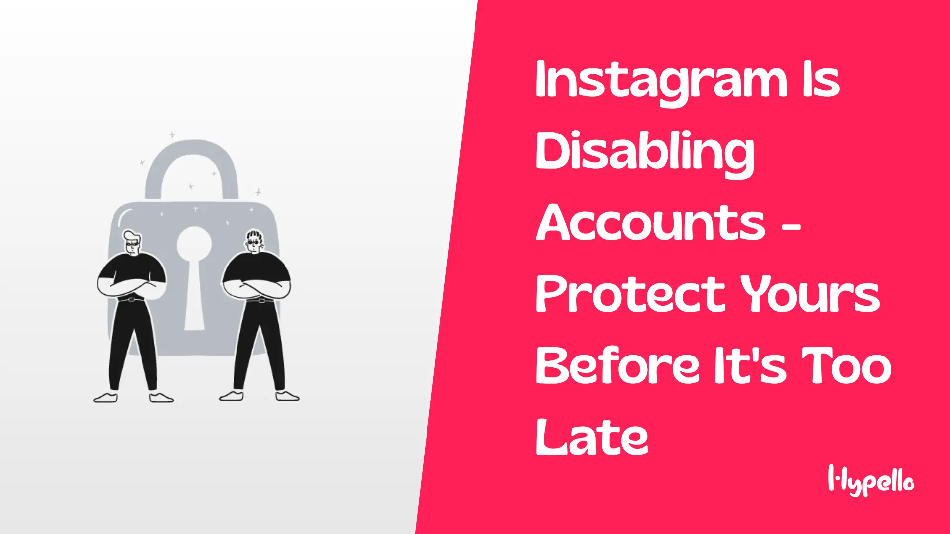 Instagram Is Disabling Accounts - Protect Yours Before It's Too Late